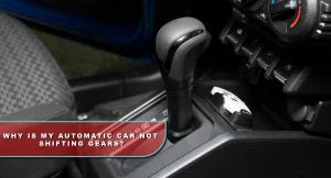 Automatic Car Not Shifting Gears