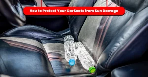 How to Protect Your Car Seats from Sun